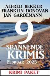 9 Spannende Krimis Februar 2023: Krimi Paket - Alfred Bekker, Franklin Donovan, Jan Gardemann