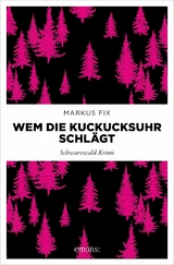 Wem die Kuckucksuhr schl&auml;gt -  Markus Fix
