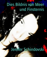 Dies Bildnis von Meer und Finsternis - Jenifer Schindovski