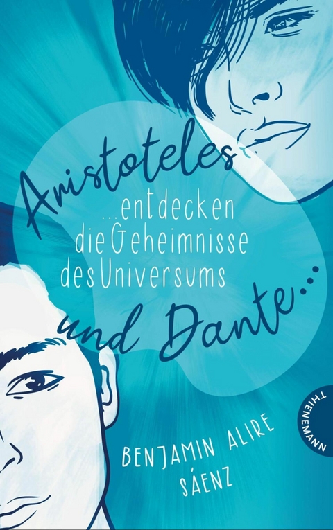 Ari und Dante 1: Aristoteles und Dante entdecken die Geheimnisse des Universums -  Benjamin Alire S&aacute;enz