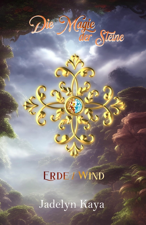 Die Magie der Steine: Sammelband 1 -  Jadelyn Kaya