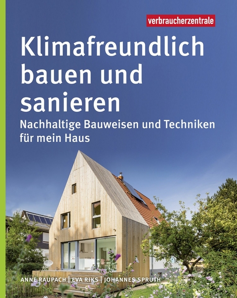 Klimafreundlich bauen und sanieren - Anne Raupach, Eva Riks, Johannes Spruth