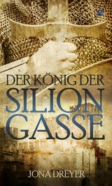 Der K&ouml;nig der Silion-Gasse -  Jona Dreyer