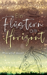 Ein Fl&uuml;stern am Horizont - Mariella Woolf