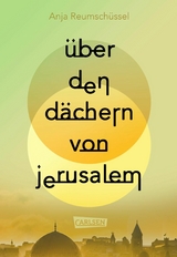 Über den Dächern von Jerusalem - Anja Reumschüssel
