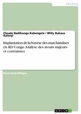 Implantation de la bourse des marchandises en RD Congo. Analyse des atouts majeurs et contraintes - Claude Badibanga Kabengele, Willy Bukasa Kalonji