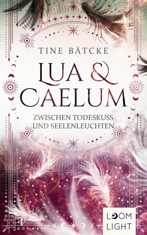 Lua und Caelum 3: Zwischen Todeskuss und Seelenleuchten -  Tine B&auml;tcke