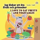 Jag älskar att äta frukt och grönsaker I Love to Eat Fruits and Vegetables -  Shelley Admont