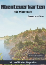Abenteuerkarten f&uuml;r Minecraft - Anna-Lena Ober