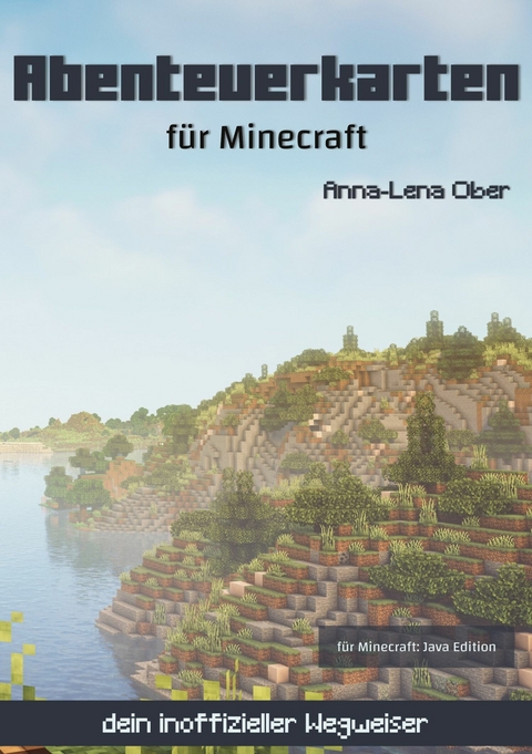 Abenteuerkarten f&uuml;r Minecraft - Anna-Lena Ober