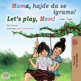 Mama, hajde da se igramo! Let&rsquo;s Play, Mom! - Shelley Admont,  KidKiddos Books