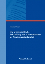 Die arbeitsrechtliche Behandlung von Aktienoptionen als Verg&uuml;tungsbestandteil - Verena Broer