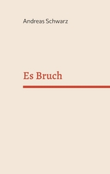 Es Bruch - Andreas Schwarz