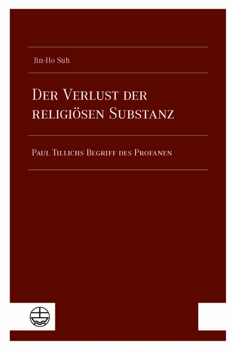 Der Verlust der religi&ouml;sen Substanz - Jin-Ho Suh