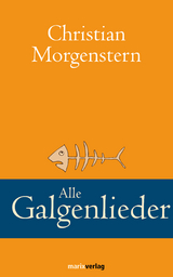 Alle Galgenlieder - Christian Morgenstern