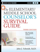 The Elementary / Middle School Counselor's Survival Guide - Schmidt, John J.