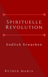 Spirituelle Revolution -  Reiner Maria
