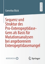 Sequenz und Struktur des Pro-Enteropeptidase-Gens als Basis f&uuml;r Mutationsanalysen bei angeborenem Enteropeptidasemangel - Cornelius B&uuml;ck