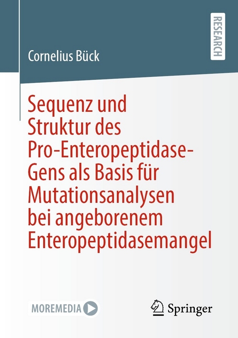 Sequenz und Struktur des Pro-Enteropeptidase-Gens als Basis f&uuml;r Mutationsanalysen bei angeborenem Enteropeptidasemangel - Cornelius B&uuml;ck