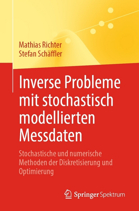 Inverse Probleme mit stochastisch modellierten Messdaten -  Mathias Richter,  Stefan Schäffler