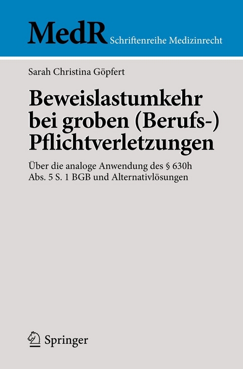 Beweislastumkehr bei groben (Berufs-)Pflichtverletzungen - Sarah Christina G&ouml;pfert