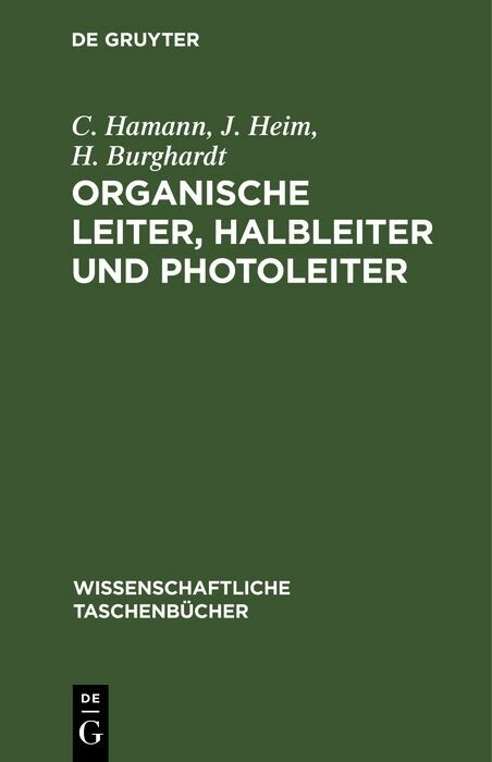 Organische Leiter, Halbleiter und Photoleiter - C. Hamann, J. Heim, H. Burghardt