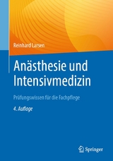 Anästhesie und Intensivmedizin  Prüfungswissen für die Fachpflege - Reinhard Larsen