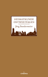 Heimatkunde Ostwestfalen - J&ouml;rg Sundermeier