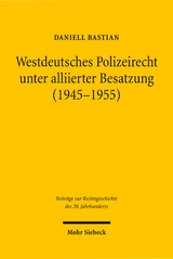 Westdeutsches Polizeirecht unter alliierter Besatzung (1945-1955) - Daniell Bastian