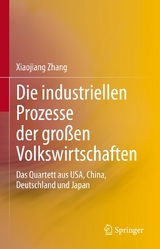 Die industriellen Prozesse der gro&szlig;en Volkswirtschaften - Xiaojiang Zhang