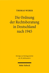 Die Ordnung der Rechtsberatung in Deutschland nach 1945 - Thomas Weber