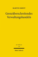 Grenz&uuml;berschreitendes Verwaltungshandeln - Martin Kment