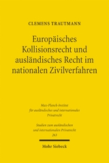 Europ&auml;isches Kollisionsrecht und ausl&auml;ndisches Recht im nationalen Zivilverfahren - Clemens Trautmann