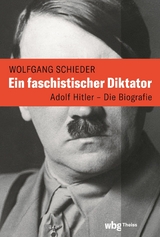Ein faschistischer Diktator. Adolf Hitler &ndash; Biografie - Wolfgang Schieder