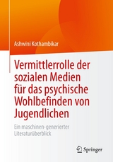 Vermittlerrolle der sozialen Medien f&uuml;r das psychische Wohlbefinden von Jugendlichen - Ashwini Kothambikar
