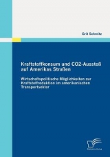 Kraftstoffkonsum und CO2-Aussto&szlig; auf Amerikas Stra&szlig;en - Grit Schmitz