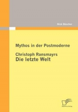 Mythos in der Postmoderne: Christoph Ransmayrs Die letzte Welt - Nick B&uuml;scher