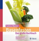 Basenfasten - Das gro&szlig;e Kochbuch - Sabine Wacker