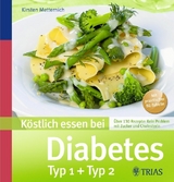 K&ouml;stlich essen bei Diabetes - Kirsten Metternich