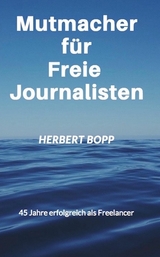 Mutmacher f&uuml;r Freie Journalisten - Herbert Bopp