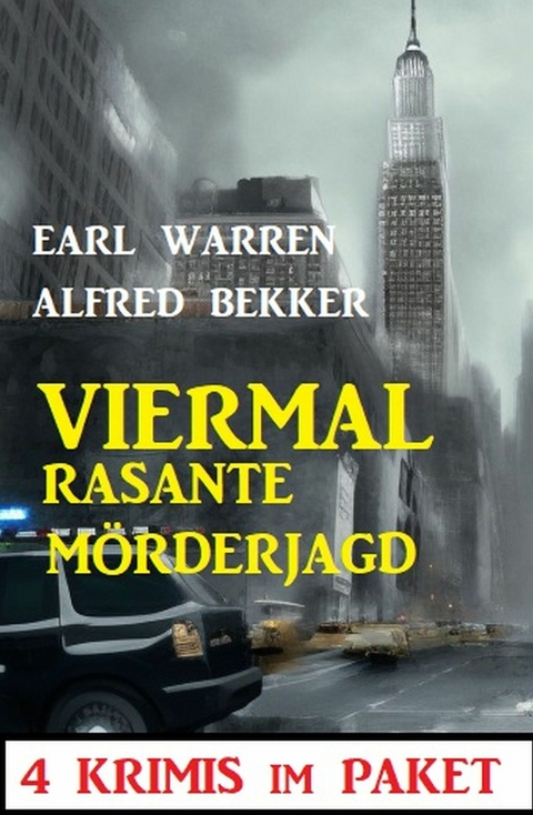 Viermal rasante M&ouml;rderjagd: 4 Krimis im Paket - Alfred Bekker, Earl Warren