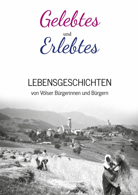Gelebtes und Erlebtes - Paul Mitterstieler, Elmar Perkmann, Marta Mulser