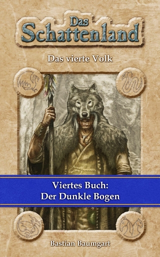 Das Schattenland - Das vierte Volk (4. Buch): Der Dunkle Bogen