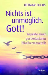Nichts ist unm&ouml;glich, Gott! - Ottmar Fuchs