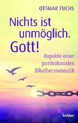 Nichts ist unm&ouml;glich, Gott! - Ottmar Fuchs