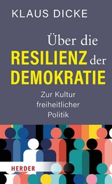 &Uuml;ber die Resilienz der Demokratie - Klaus Dicke