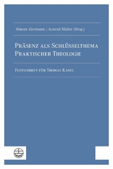 Pr&auml;senz als Schl&uuml;sselthema Praktischer Theologie - Simone Ziermann