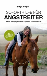 Soforthilfe f&uuml;r Angstreiter - Birgit Heigel