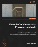 Executive's Cybersecurity Program Handbook -  Brown Jason Brown
