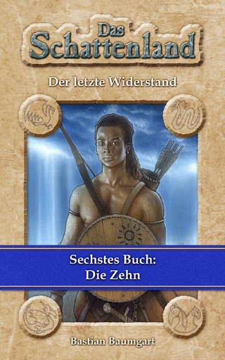 Das Schattenland - Der letzte Widerstand (6. Buch): Die Zehn